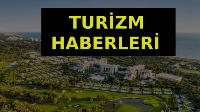 Turizm haberleri son dakika