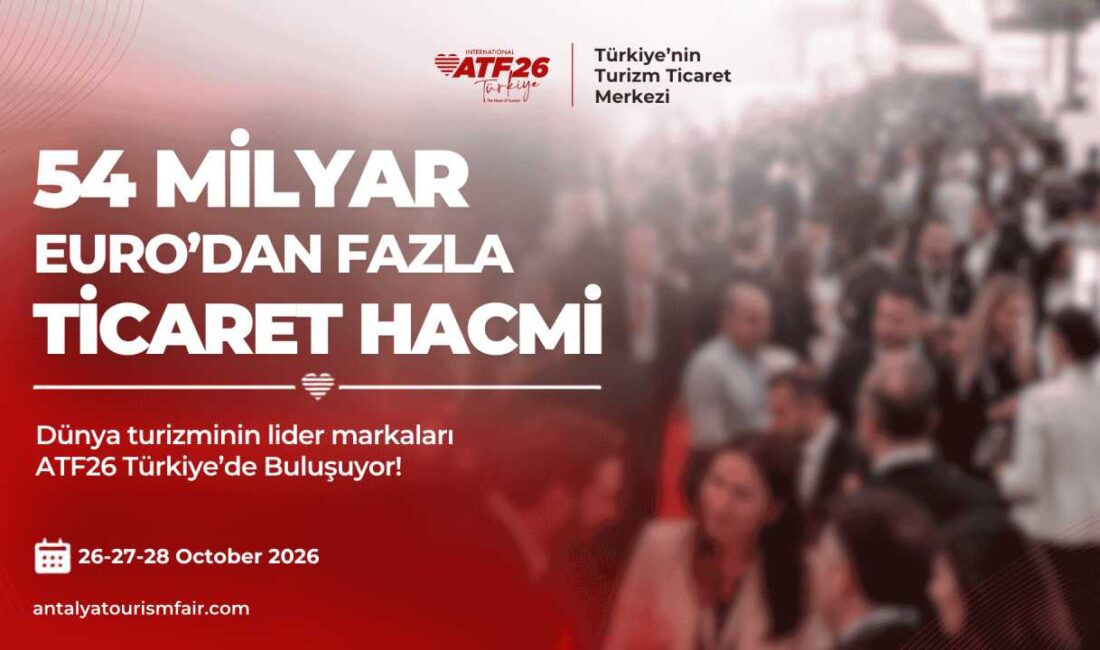 ATF26 Türkiye, 26-28 Ekim 2026 tarihlerinde 100'ü aşkın ülkeden 40